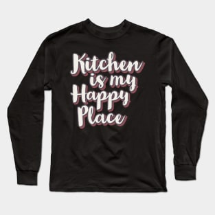 Kitchen is my happy place Long Sleeve T-Shirt